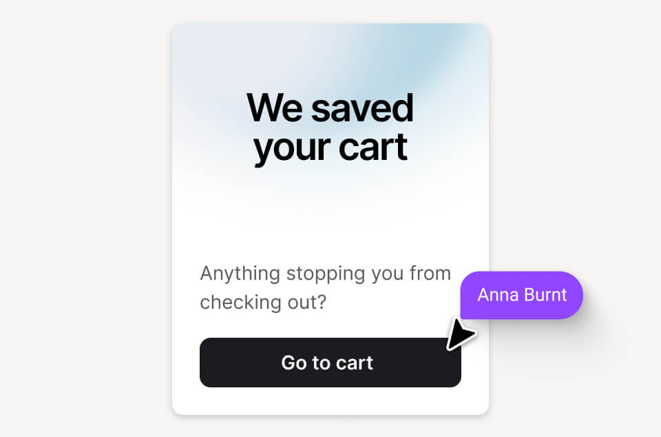 A chat popup with the headline "We saved your cart" and the question "Anything stopping you from checking out?" with a black "Go to cart" button. A purple label with "Anna Burnt" points to the button. Blue-grey gradient background.